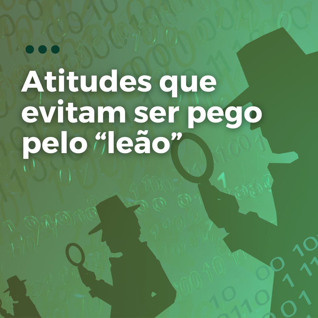 Atitudes que evitam ser pego pelo “leão”