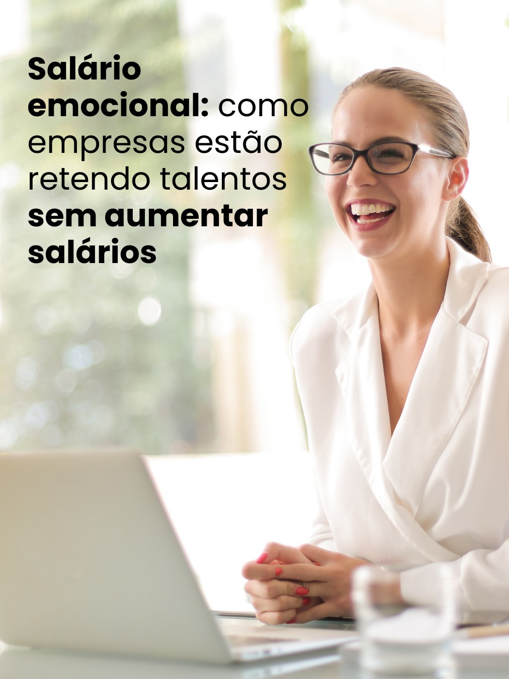 Salário emocional: como empresas estão retendo talentos sem aumentar salários