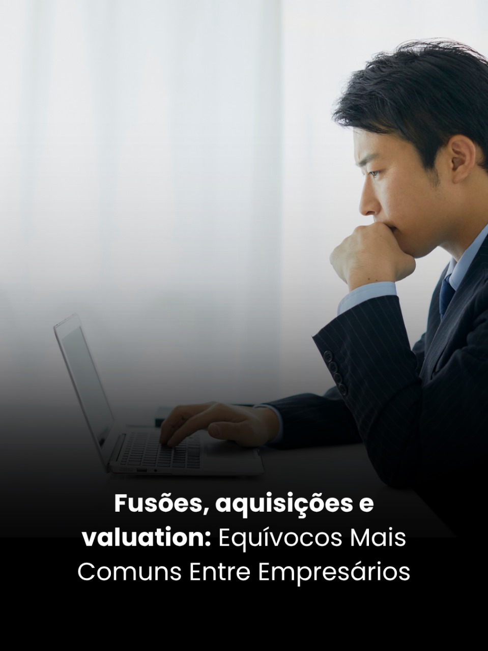 Fusões, Aquisições e Valuation: Equívocos Mais Comuns Entre Empresários