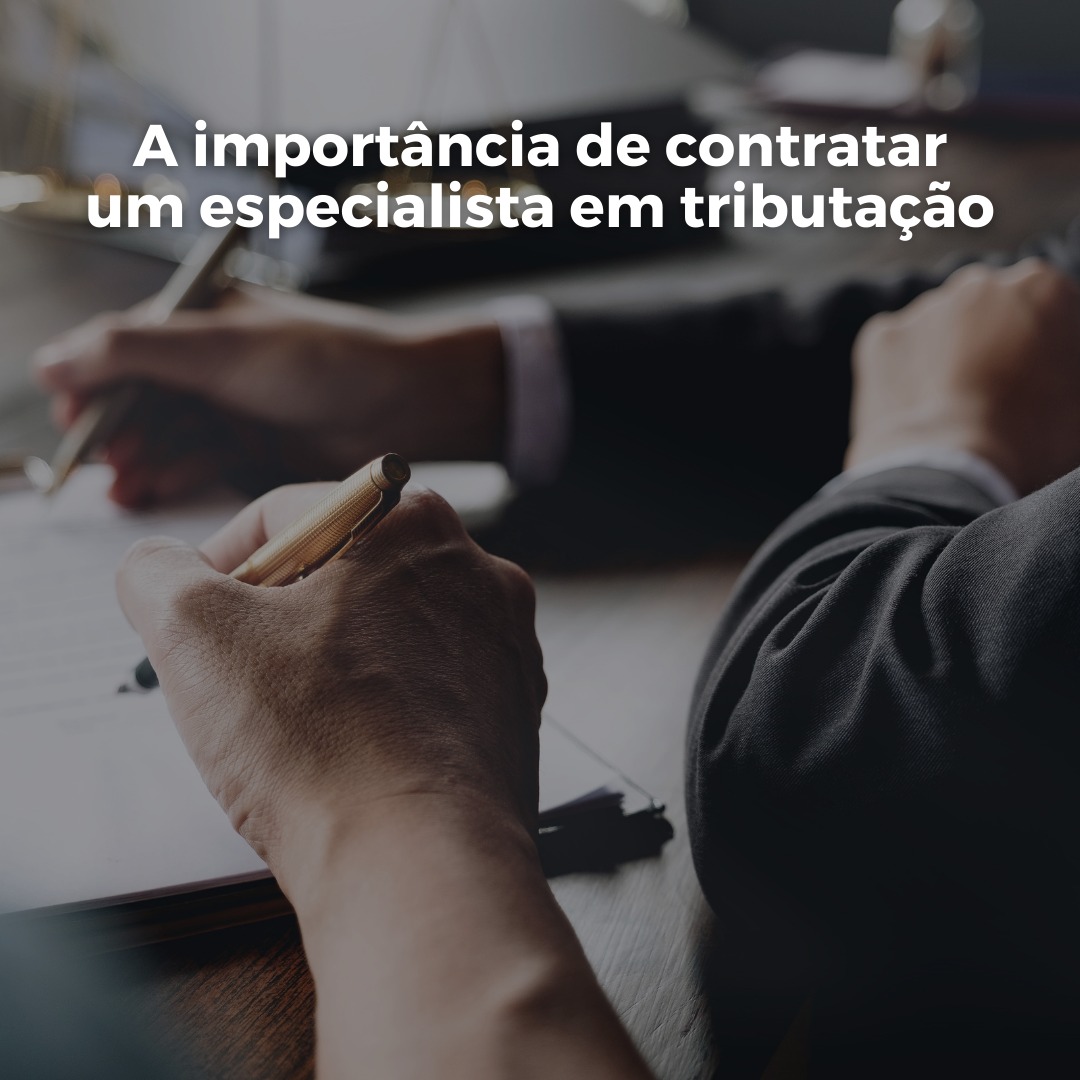 A importância de contratar um especialista em tributação