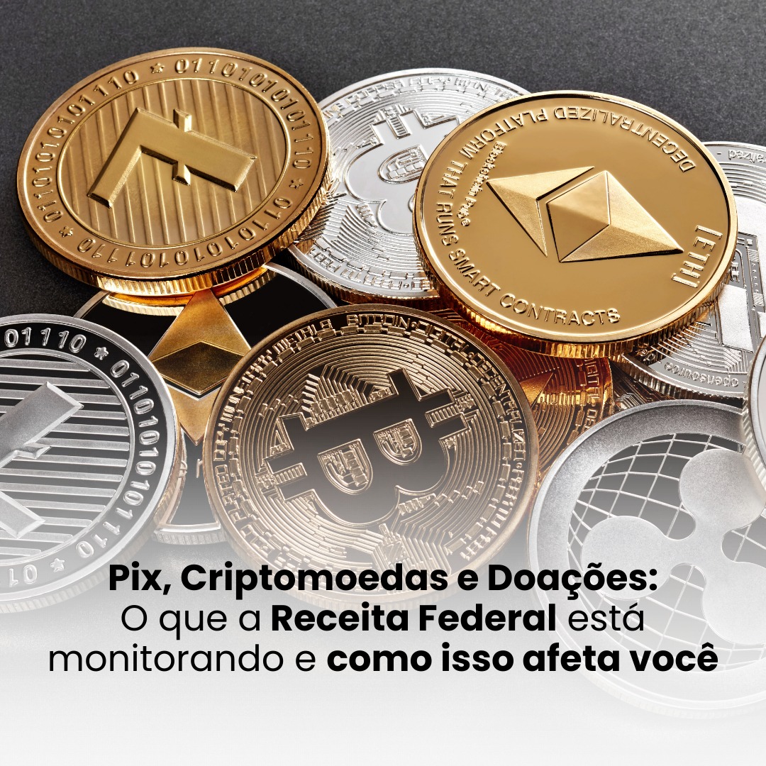 Pix, Criptomoedas e Doações: O que a Receita Federal está monitorando e como isso afeta você