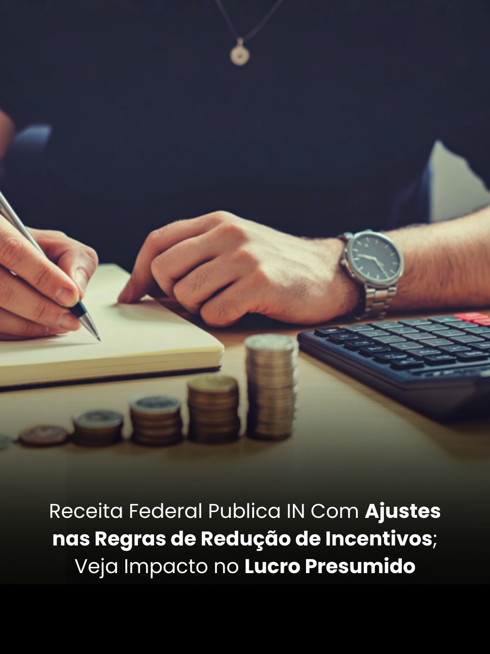 Receita Federal Publica IN Com Ajustes nas Regras de Redução de Incentivos; Veja Impacto no Lucro Presumido