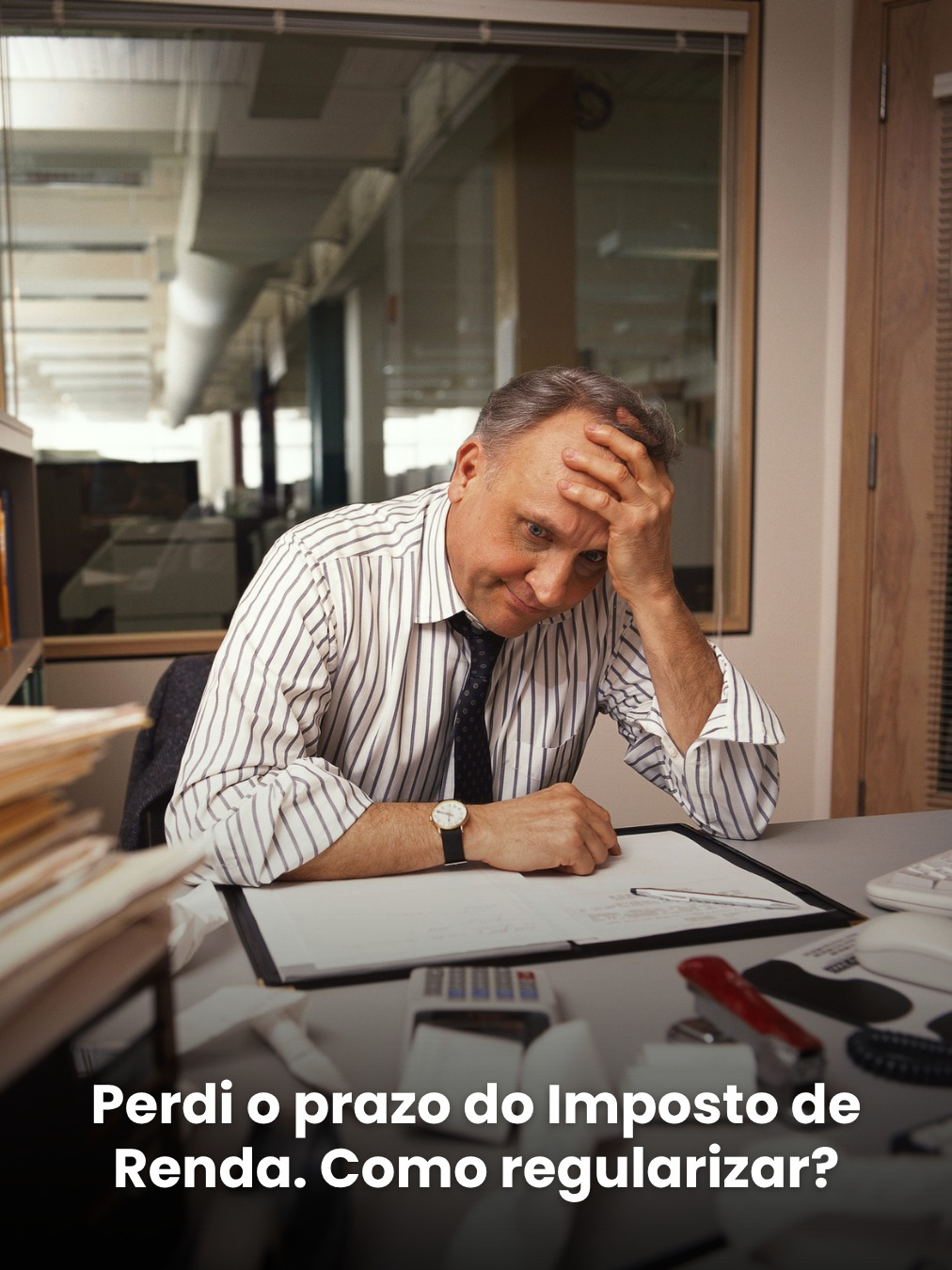 Perdi o prazo do Imposto de Renda. Como regularizar?