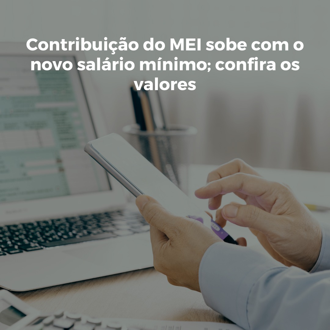 Contribuição do MEI sobe com o novo salário mínimo; confira os valores