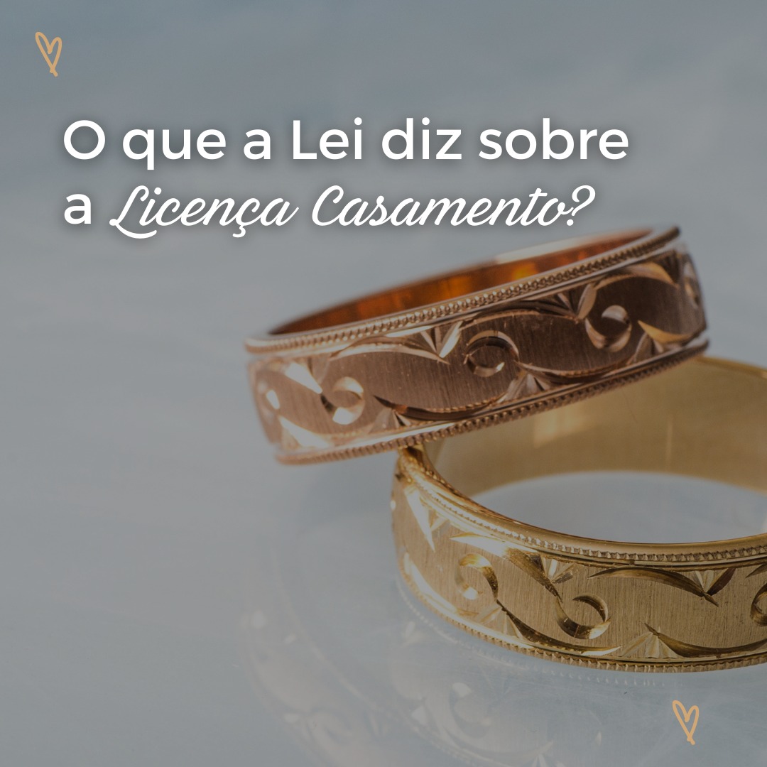 CLT: O que a Lei diz sobre a Licença Casamento?
