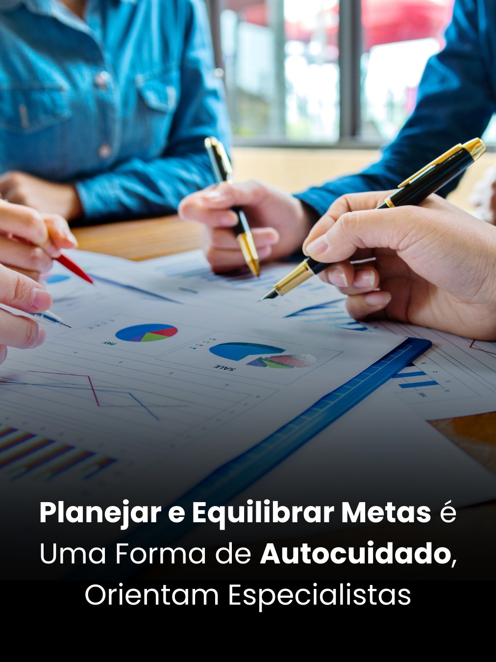 Planejar e Equilibrar Metas é Uma Forma de Autocuidado, Orientam Especialistas