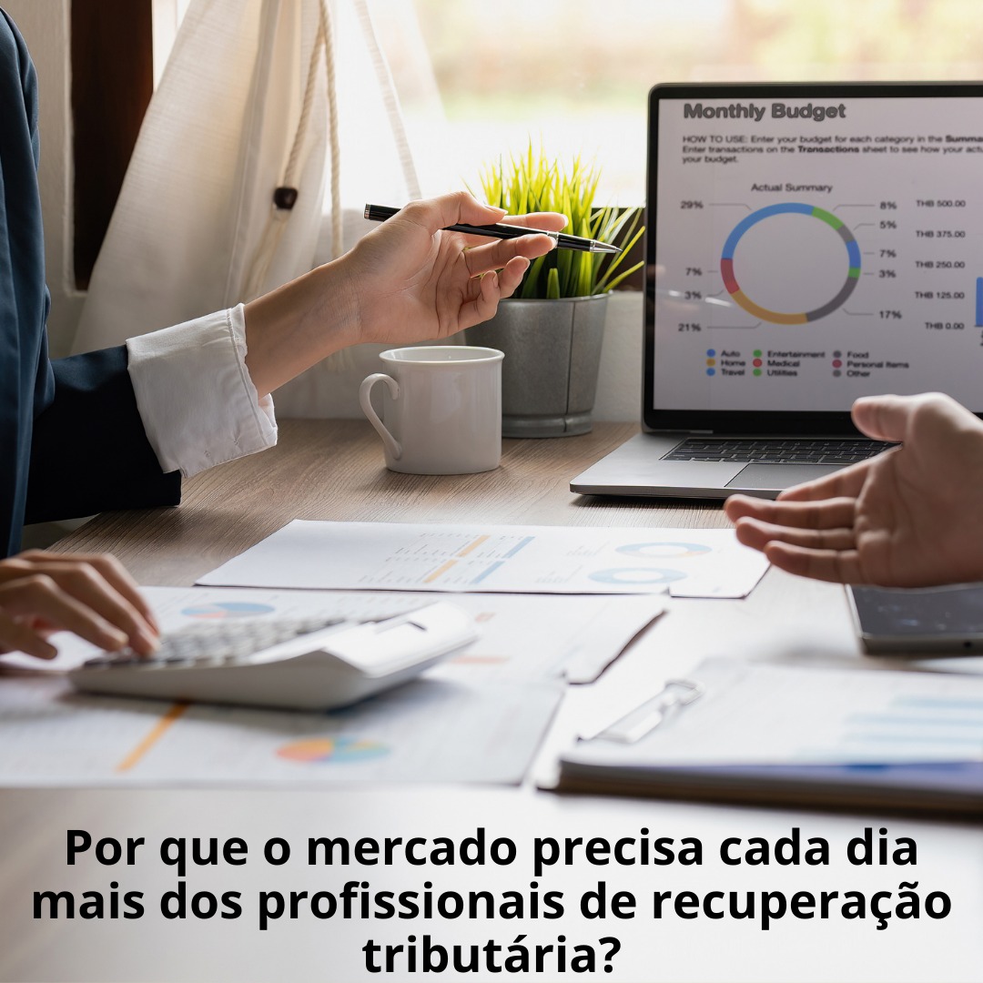 Por que o mercado precisa cada dia mais dos profissionais de recuperação tributária?