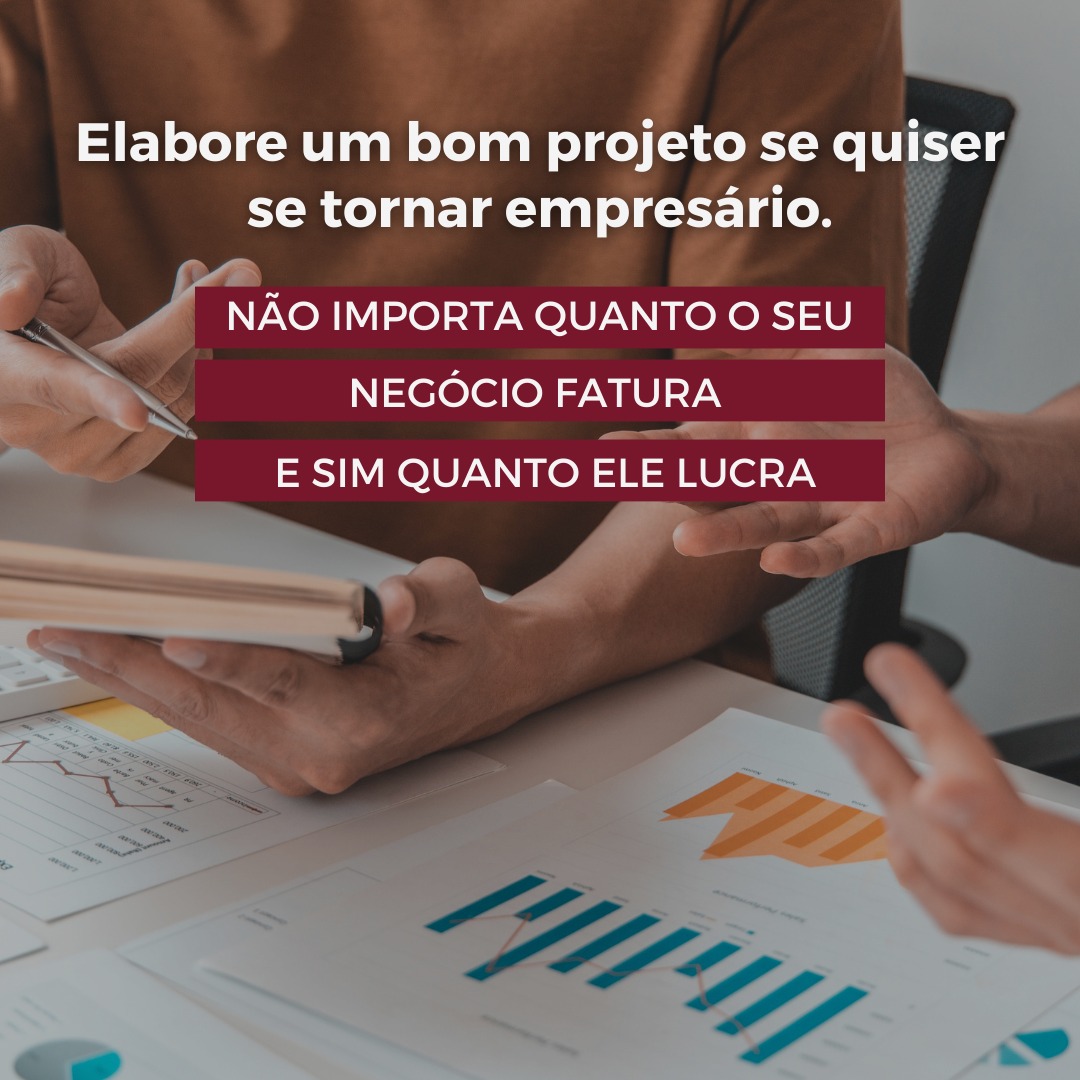Elabore um bom projeto se quiser se tornar empresário.