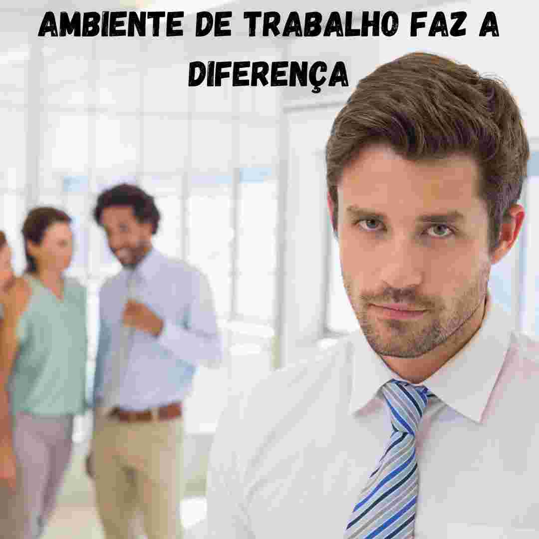 Ambiente de trabalho faz a diferença