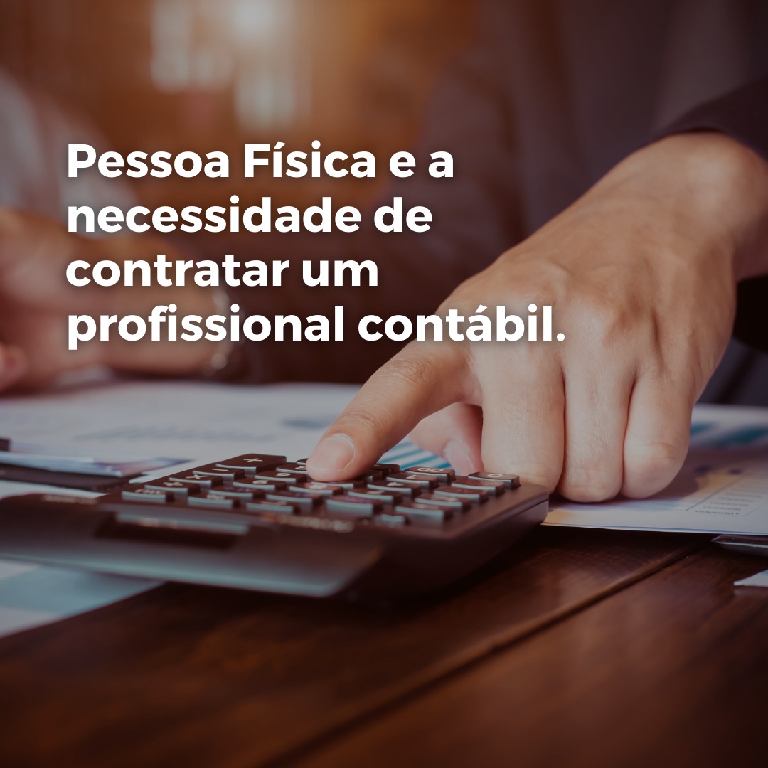Pessoa Física e a necessidade de contratar um profissional contábil.