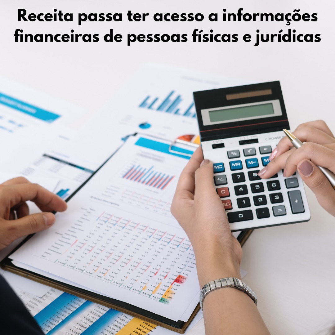 Receita passa a ter acesso a informações financeiras de pessoas físicas e jurídicas.