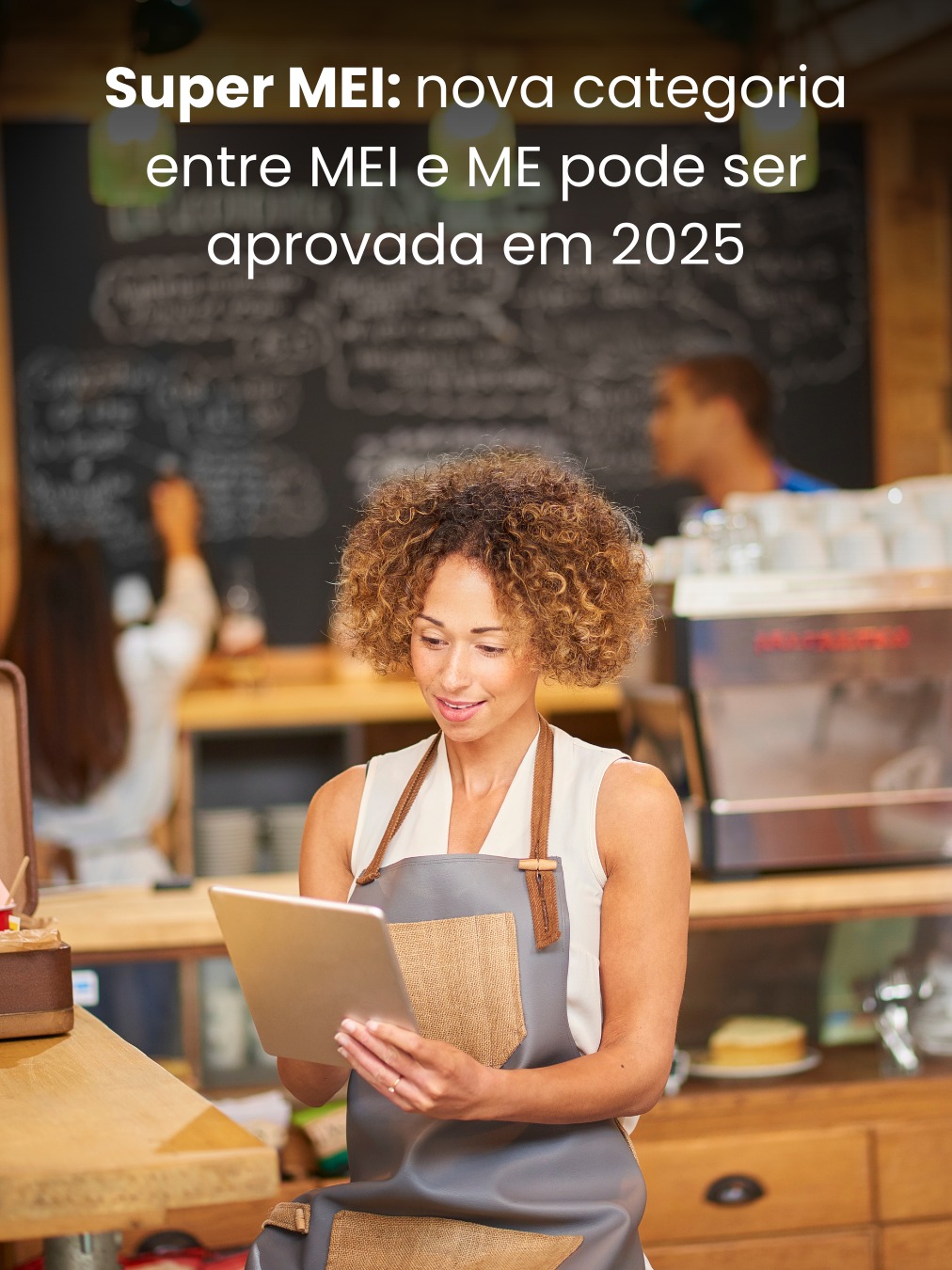 Super MEI: nova categoria entre MEI e ME pode ser aprovada em 2025