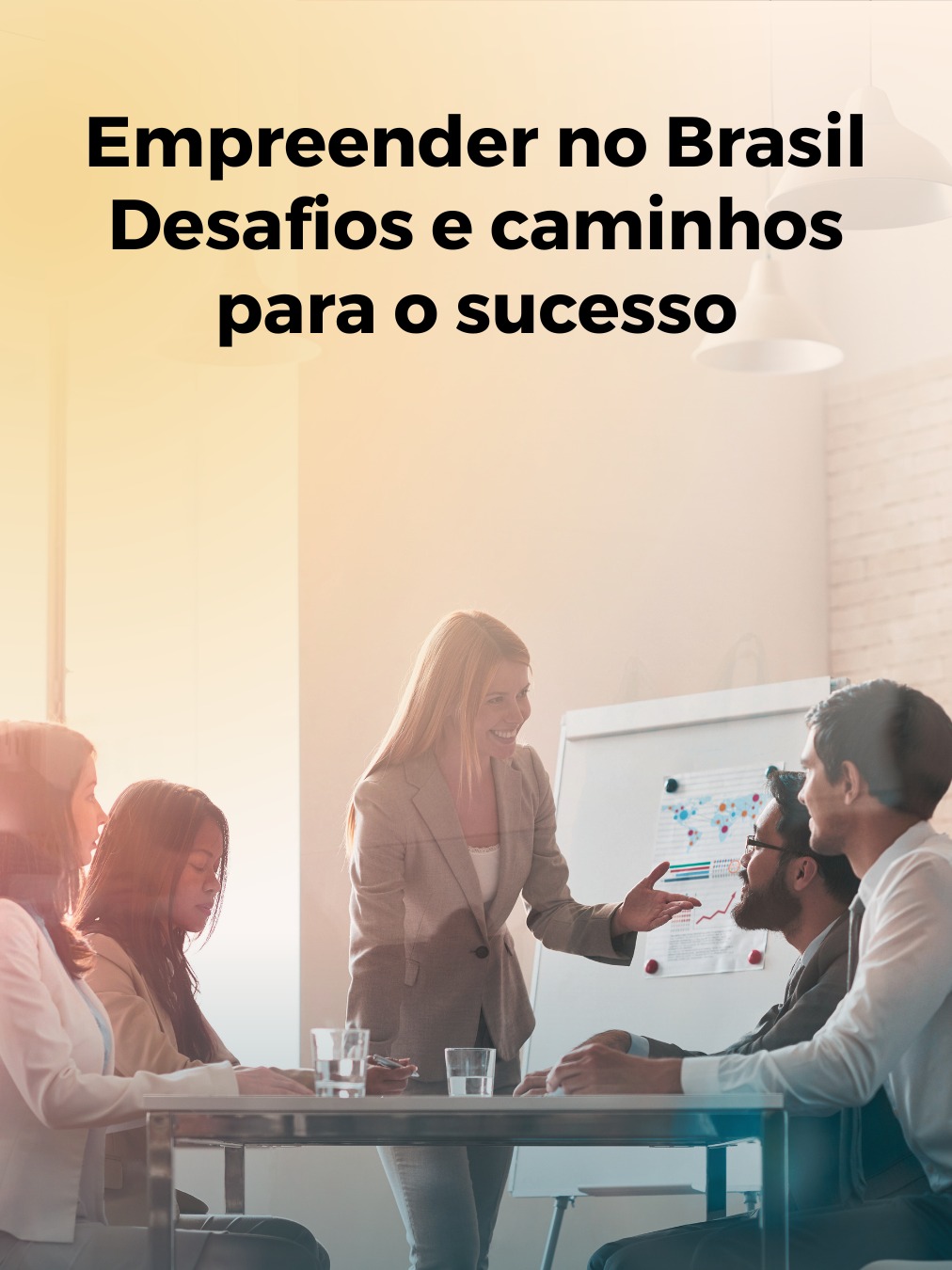 Empreender no Brasil: desafios e caminhos para o sucesso