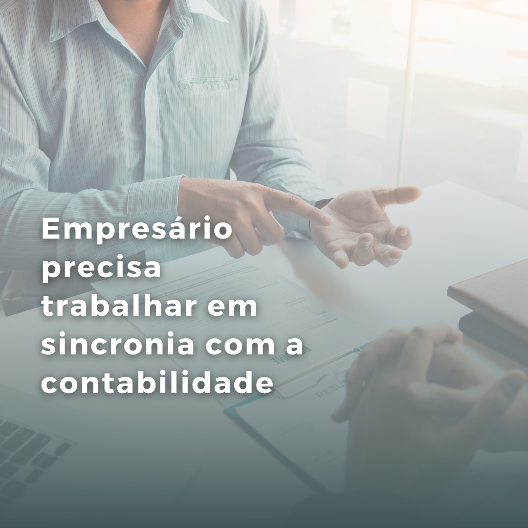 Empresário precisa trabalhar em sincronia com a contabilidade.