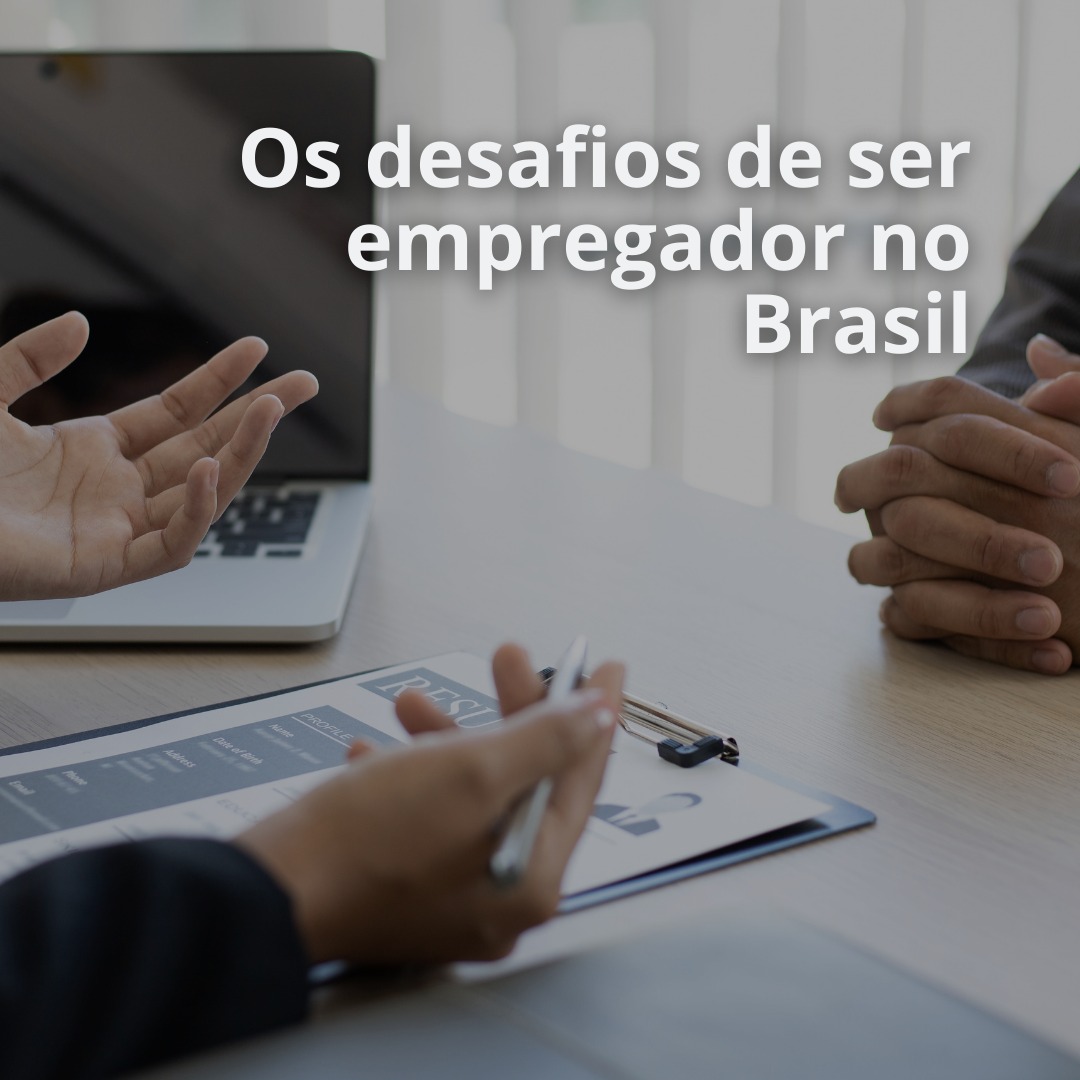 Os desafios de ser empregador no Brasil