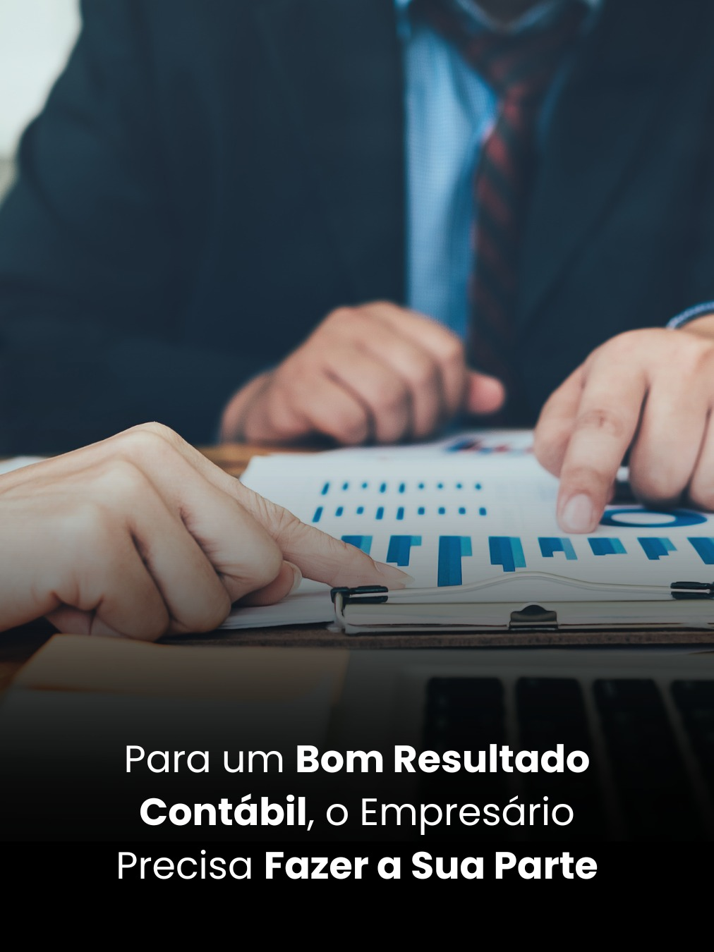 Para um Bom Resultado Contábil, o Empresário Precisa Fazer a Sua Parte