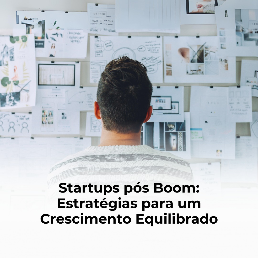 Startups pós Boom: Estratégias para um Crescimento Equilibrado