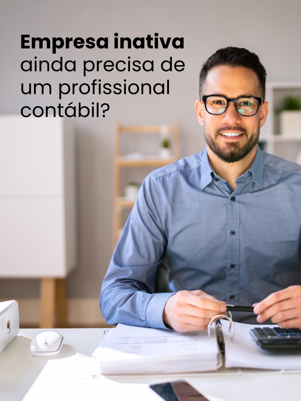 Empresa inativa ainda precisa de um profissional contábil?