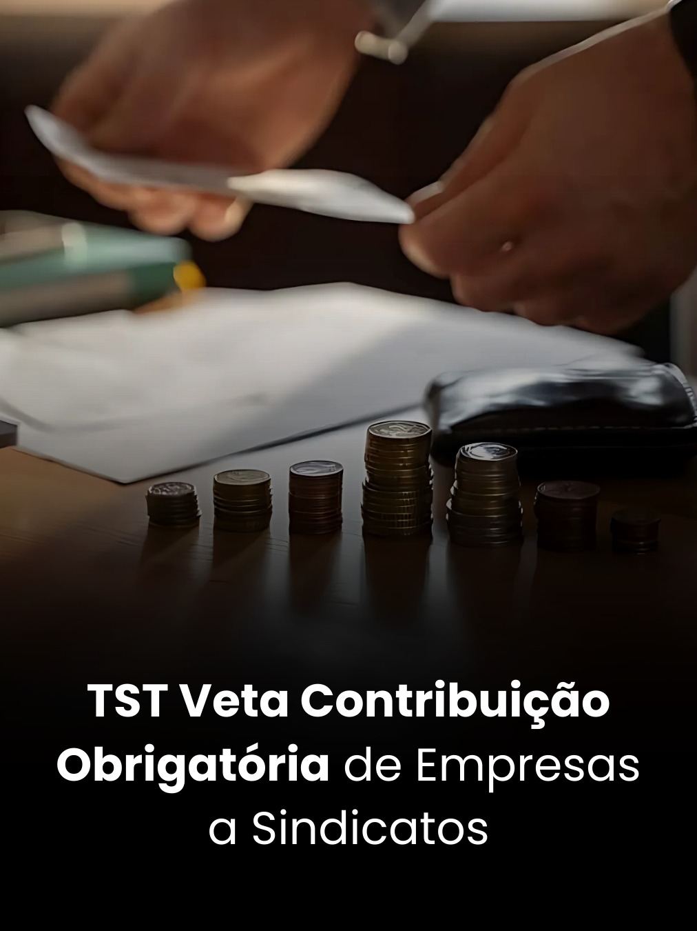 TST Veta Contribuição Obrigatória de Empresas a Sindicatos