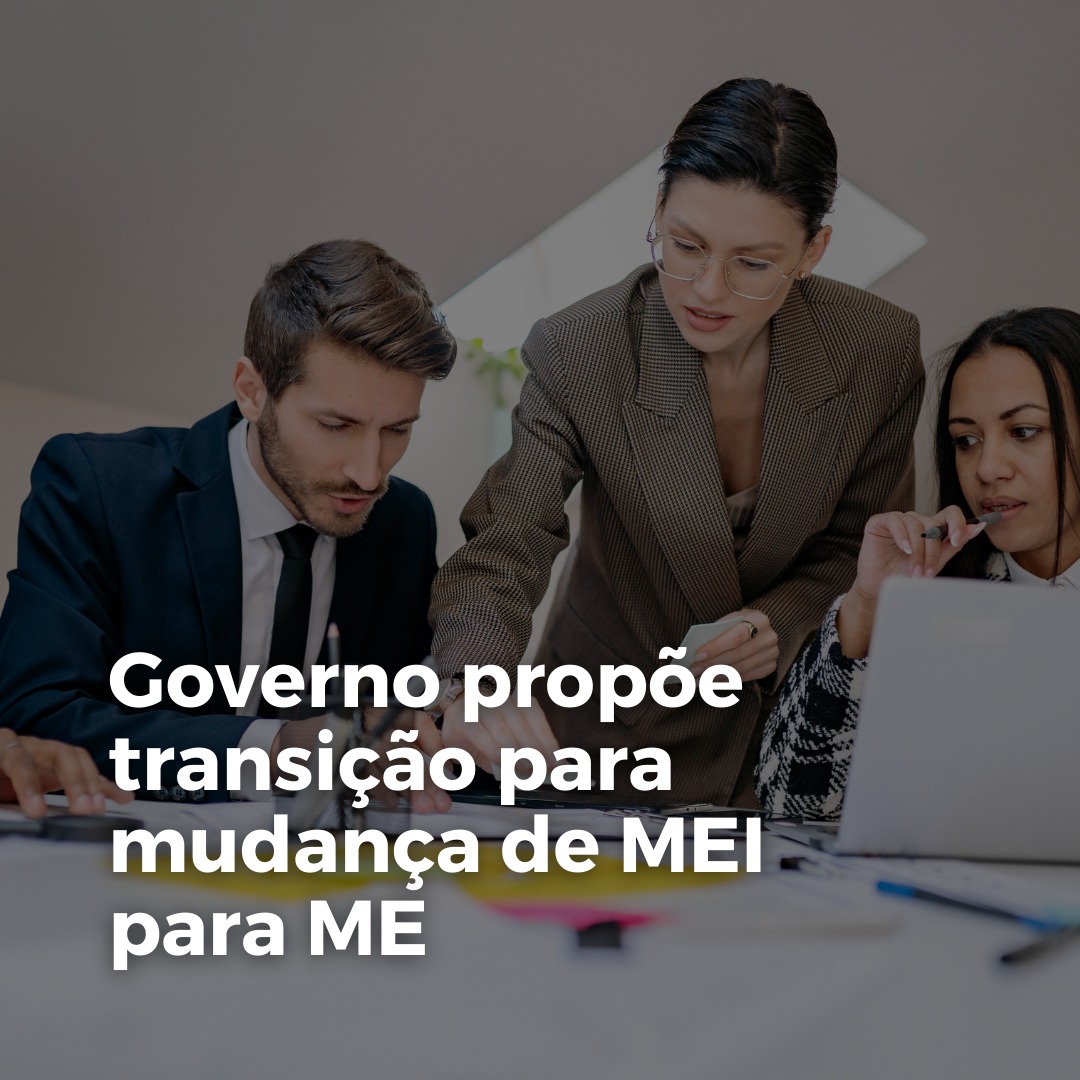 Governo propõe transição para mudança de MEI para ME