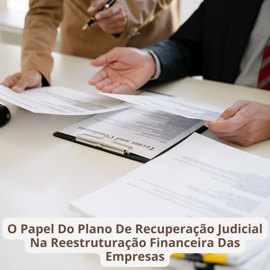 O Papel Do Plano De Recuperação Judicial Na Reestruturação Financeira Das Empresas