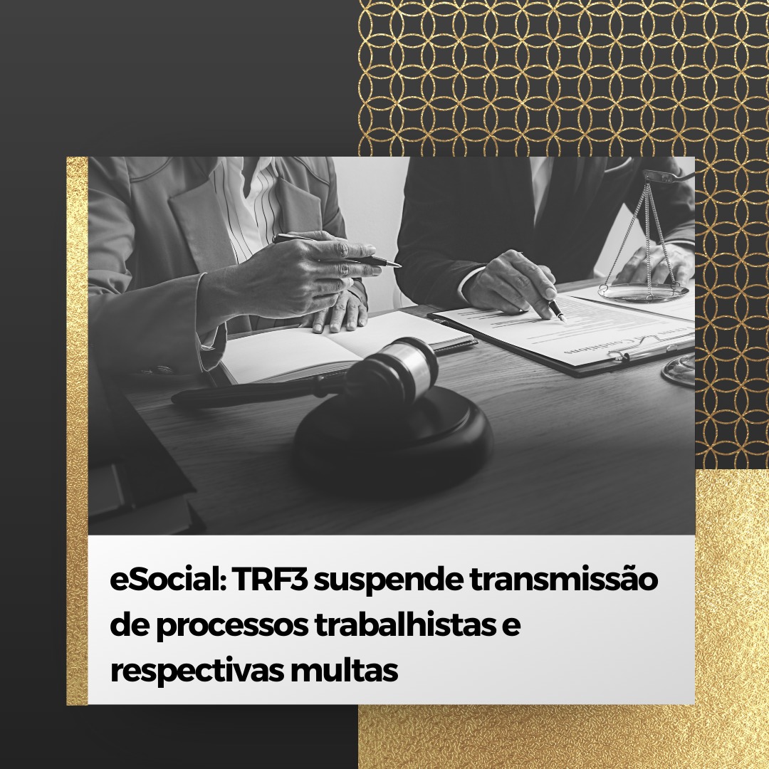 e-Social: TRF3 suspende transmissão de processos trabalhistas e respectivas multas