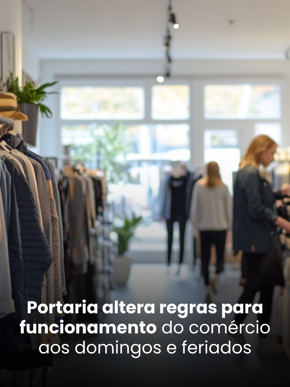 Portaria altera regras para funcionamento do comércio aos domingos e feriados